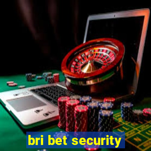 bri bet security