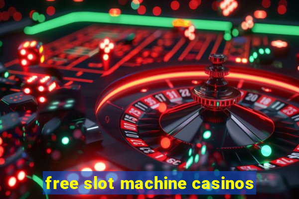 free slot machine casinos