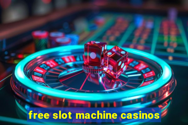 free slot machine casinos