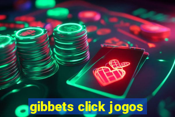 gibbets click jogos