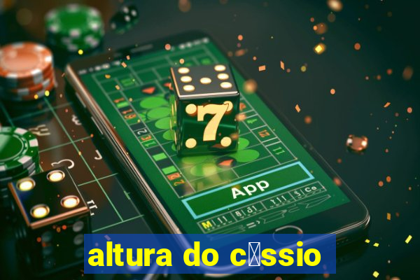 altura do c谩ssio