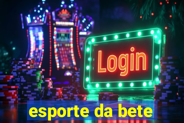 esporte da bete