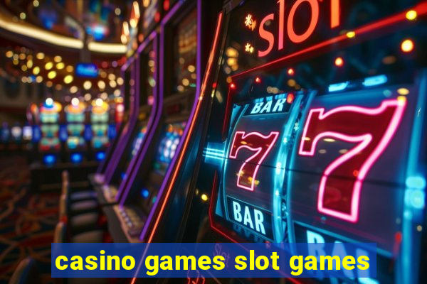 casino games slot games