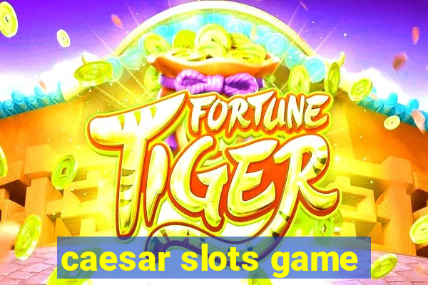 caesar slots game