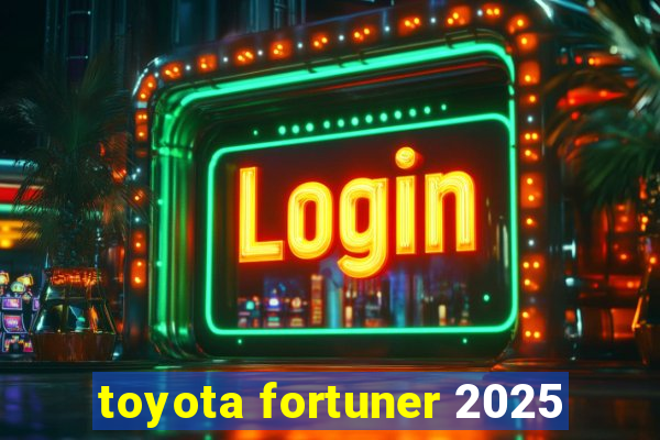 toyota fortuner 2025