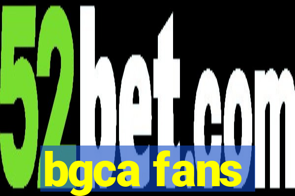 bgca fans