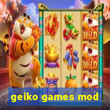 geiko games mod