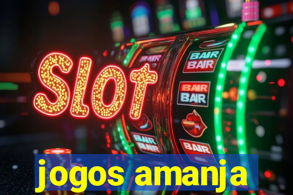 jogos amanja