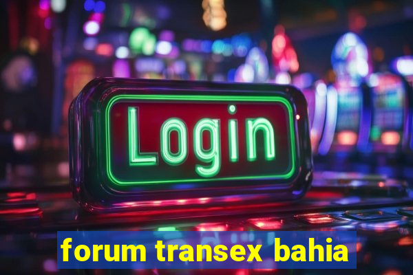 forum transex bahia