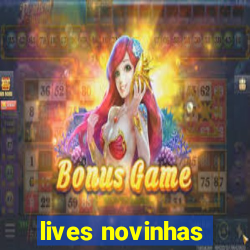 lives novinhas