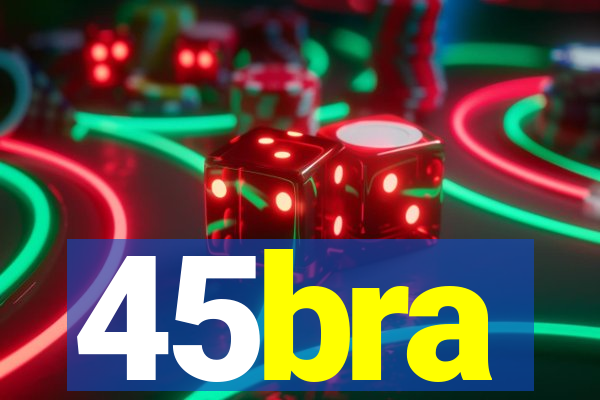 45bra