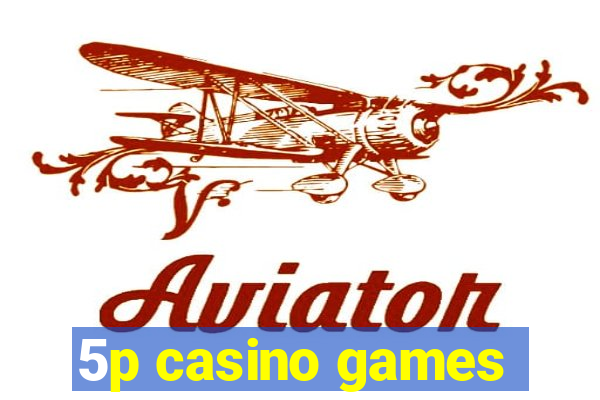 5p casino games