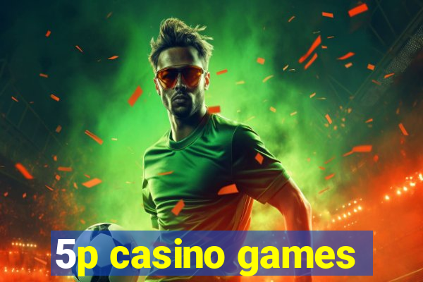 5p casino games