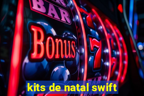 kits de natal swift