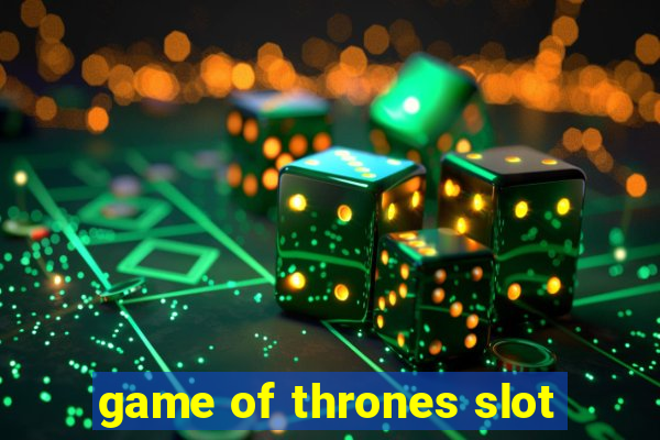 game of thrones slot