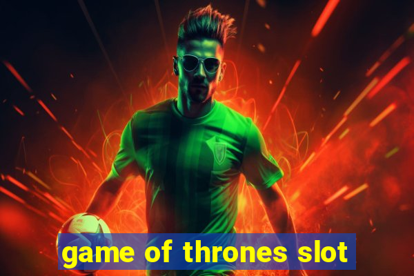 game of thrones slot