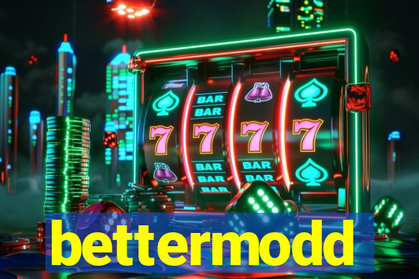 bettermodd