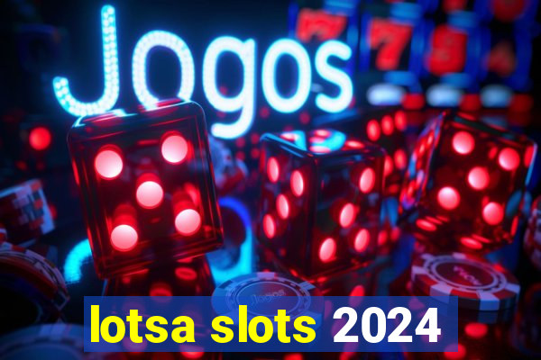 lotsa slots 2024