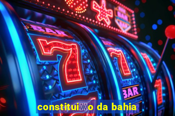 constitui莽茫o da bahia