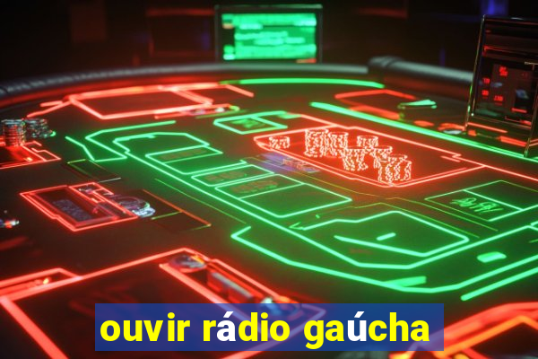 ouvir rádio gaúcha