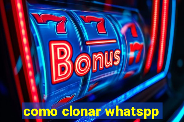 como clonar whatspp