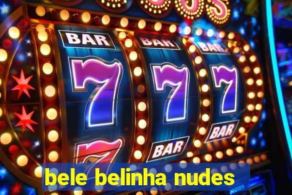 bele belinha nudes