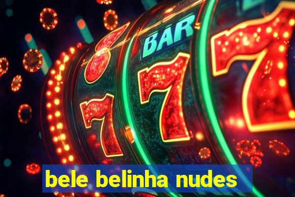 bele belinha nudes