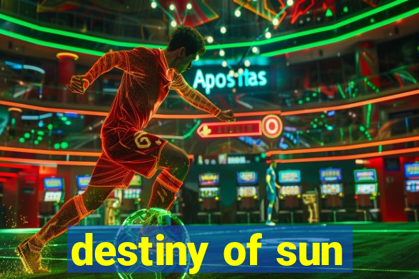 destiny of sun