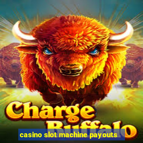 casino slot machine payouts