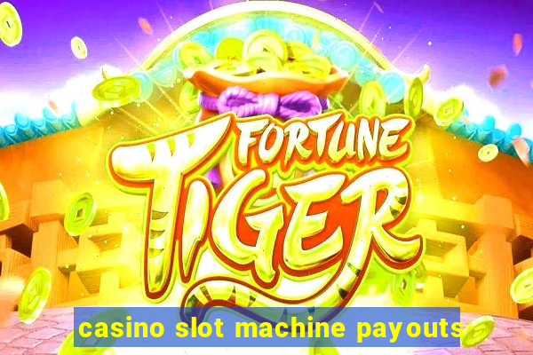 casino slot machine payouts