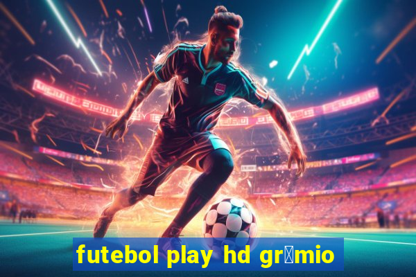 futebol play hd gr锚mio