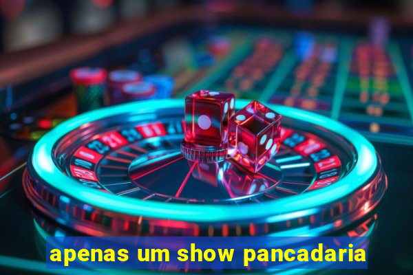 apenas um show pancadaria