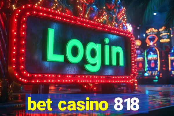 bet casino 818