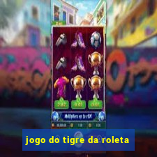 jogo do tigre da roleta