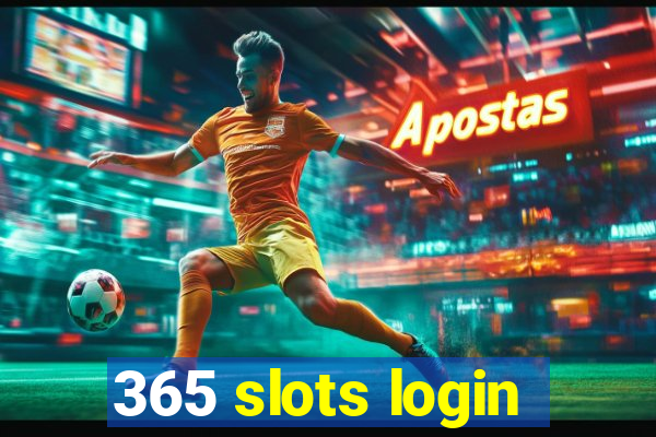 365 slots login