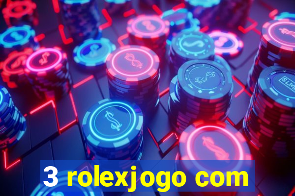 3 rolexjogo com