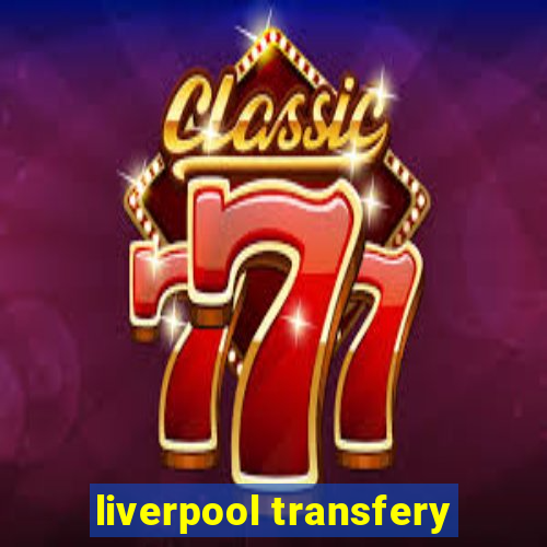 liverpool transfery