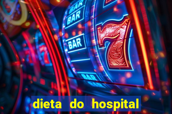 dieta do hospital do cora??o