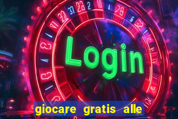 giocare gratis alle slot machine senza scaricare