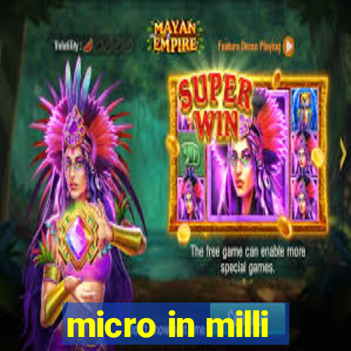 micro in milli