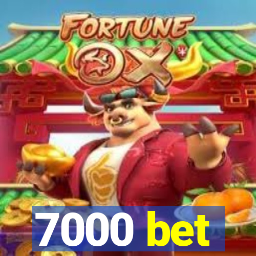 7000 bet