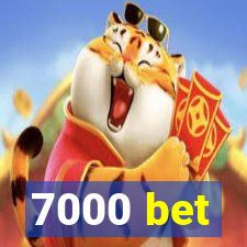 7000 bet