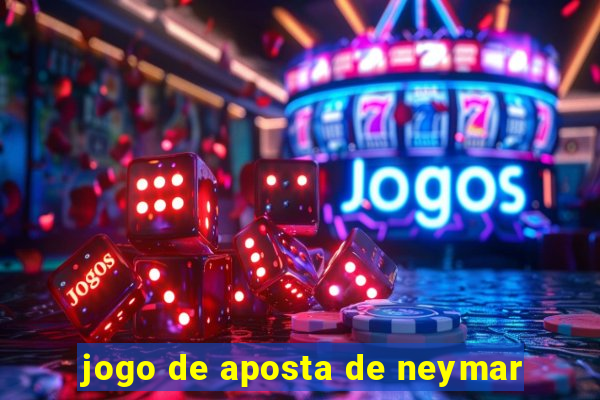 jogo de aposta de neymar