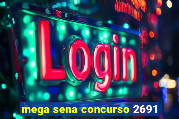 mega sena concurso 2691