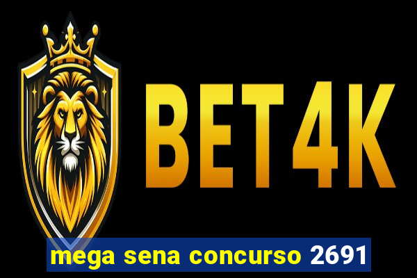 mega sena concurso 2691