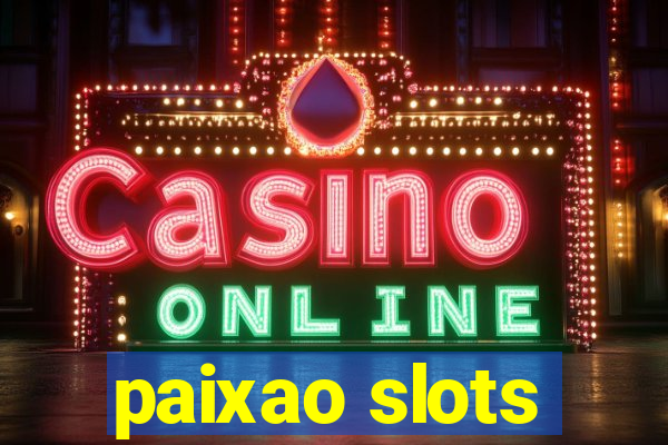 paixao slots