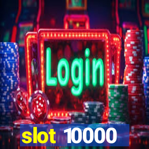 slot 10000