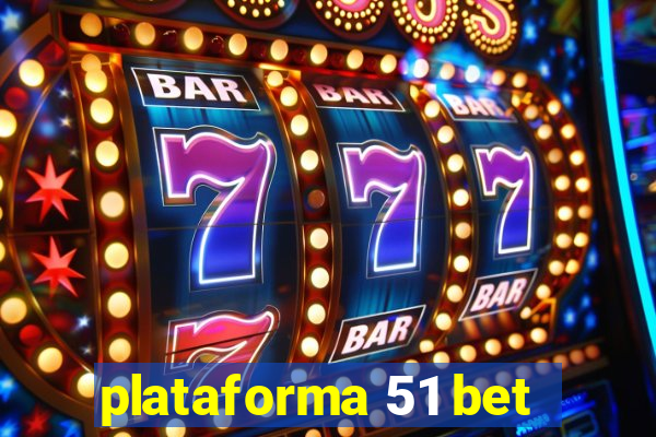 plataforma 51 bet