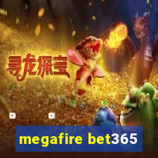 megafire bet365