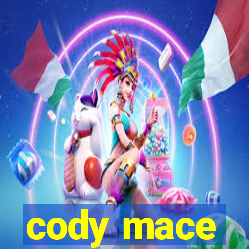 cody mace